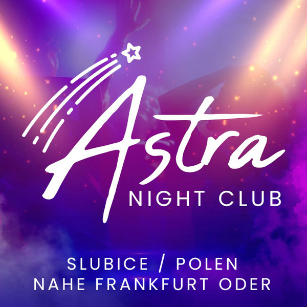 Erotisches Inserat von NIGHTCLUB ASTRA aus Słubice b. Frankfurt Oder